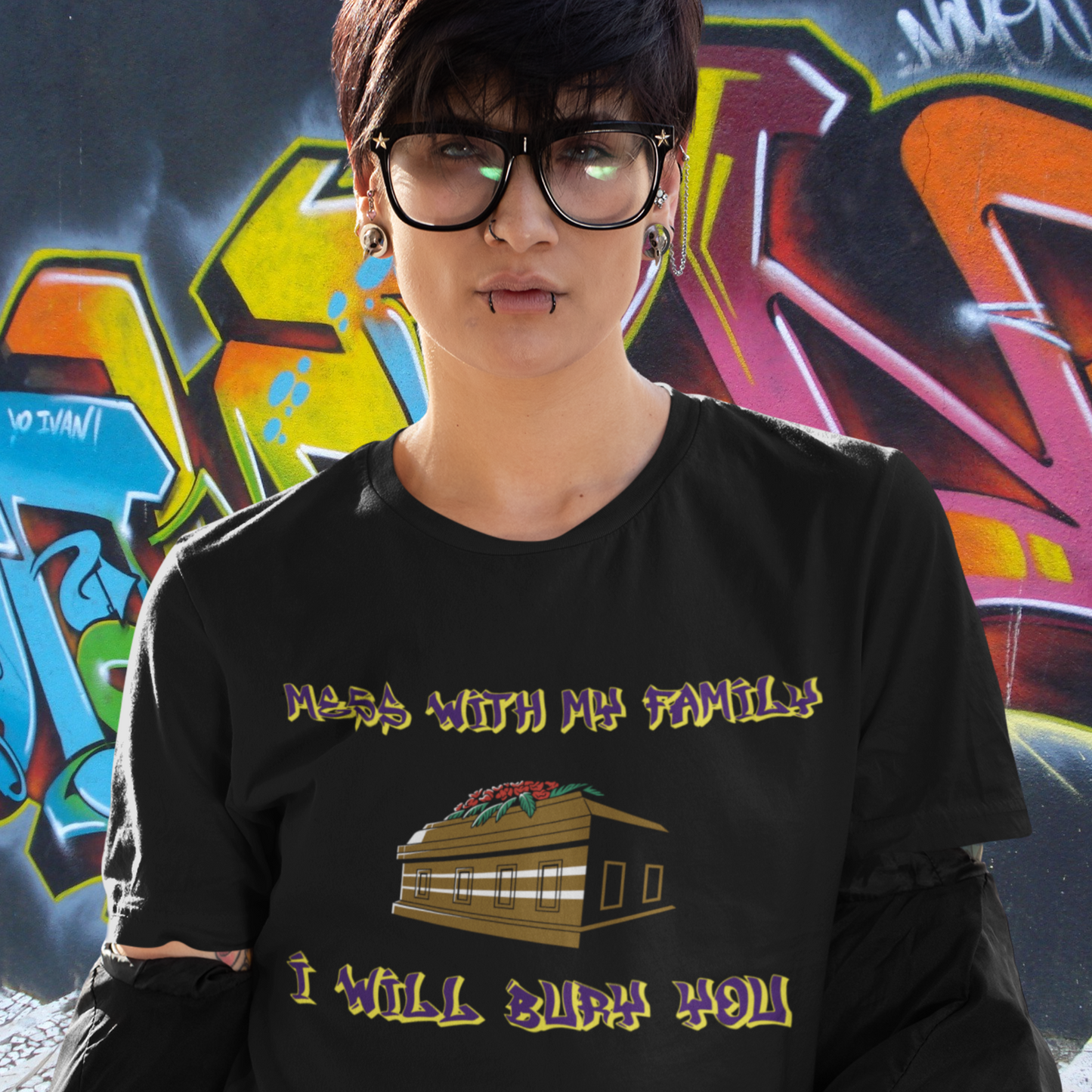 "Mess with my family I will bury you" T-shirt
