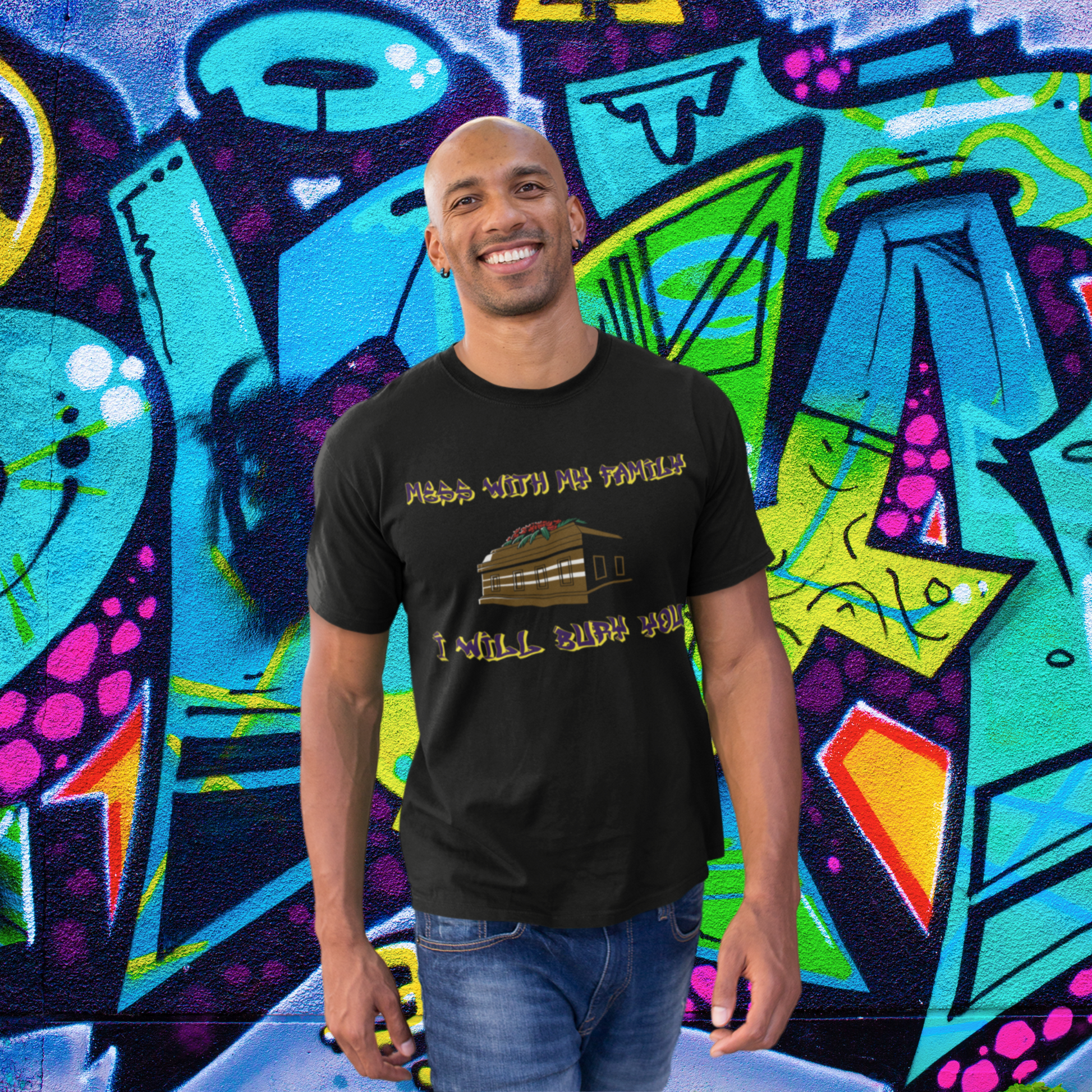 "Mess with my family I will bury you" T-shirt