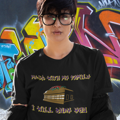 "Mess with my family I will bury you" T-shirt