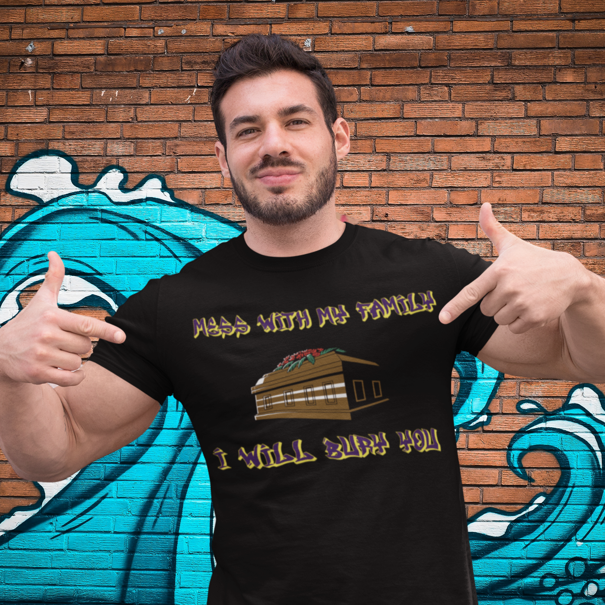 "Mess with my family I will bury you" T-shirt