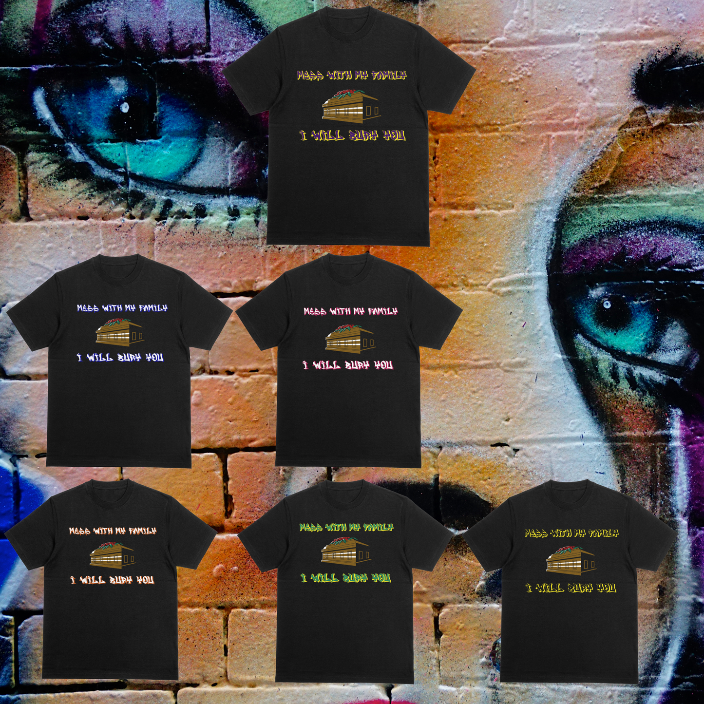 "Mess with my family I will bury you" T-shirt