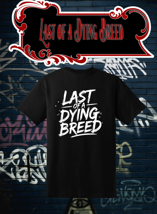 LAST OF A DYING BREED T-SHIRT